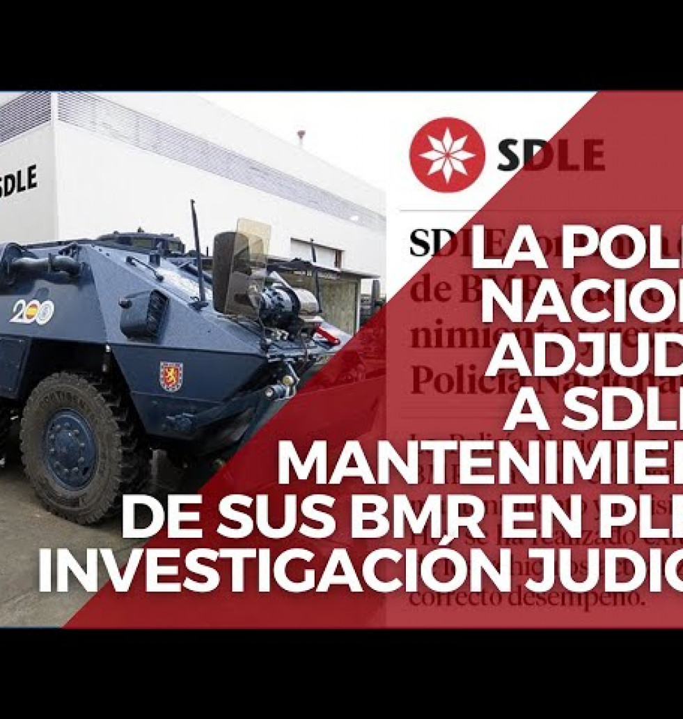 La Policía Nacional adjudica a SDLE el mantenimiento de sus BMR en plena investigación judicial