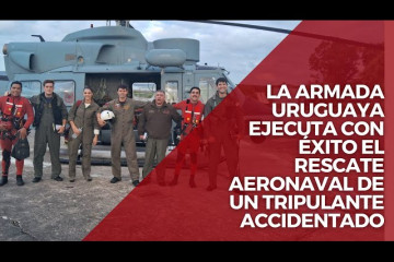 La Armada uruguaya ejecuta con éxito el rescate aeronaval de un tripulante accidentado