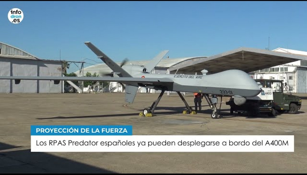 ​Los RPAS Predator españoles ya pueden desplegarse a bordo del A400M