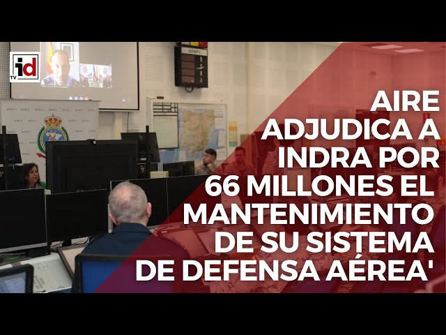 Aire adjudica a Indra por 66 millones el mantenimiento de su sistema de defensa aérea
