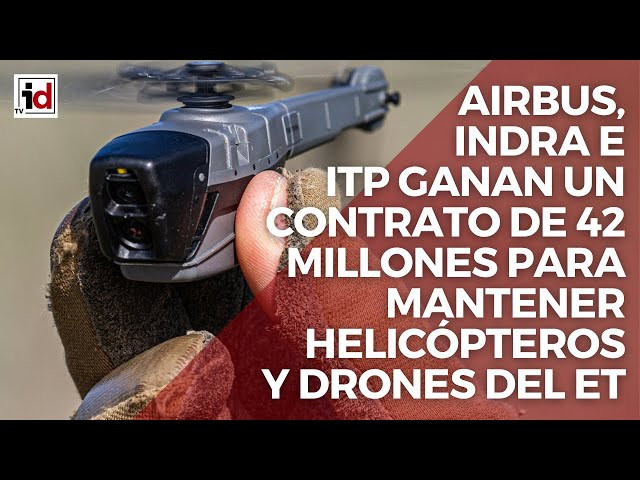 Airbus, Indra e ITP ganan un contrato de 42 millones para mantener helicópteros y drones del ET