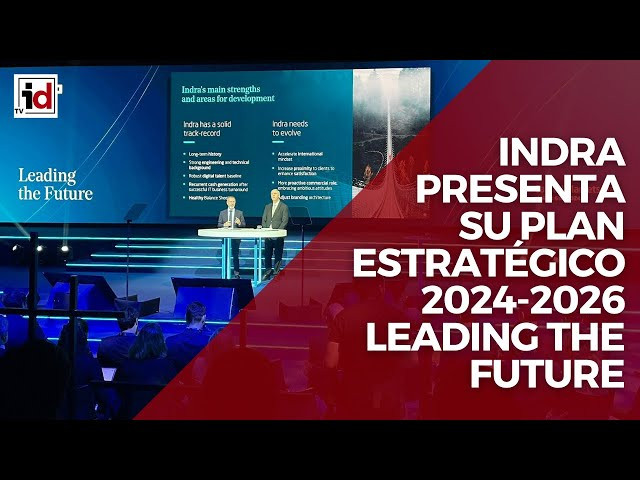 Indra presenta su plan estratégico 'Leading the Future' para 2024-2026
