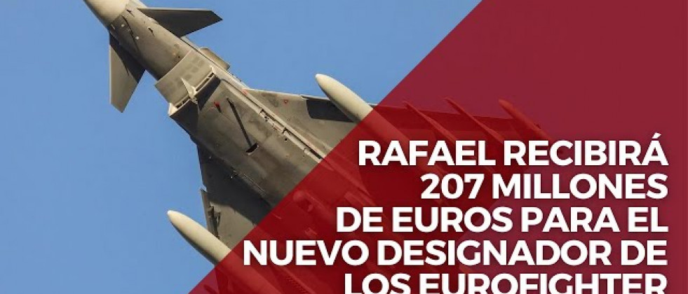 Rafael recibirá 207 millones para el suministro del nuevo designador de los Eurofighter