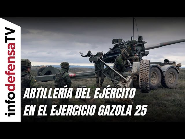 El Ejército de Tierra pone a prueba su artillería en el ejercicio Gazola 25