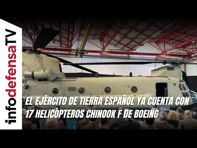 El Ejército de Tierra español ya cuenta con 17 helicópteros Chinook F de Boeing
