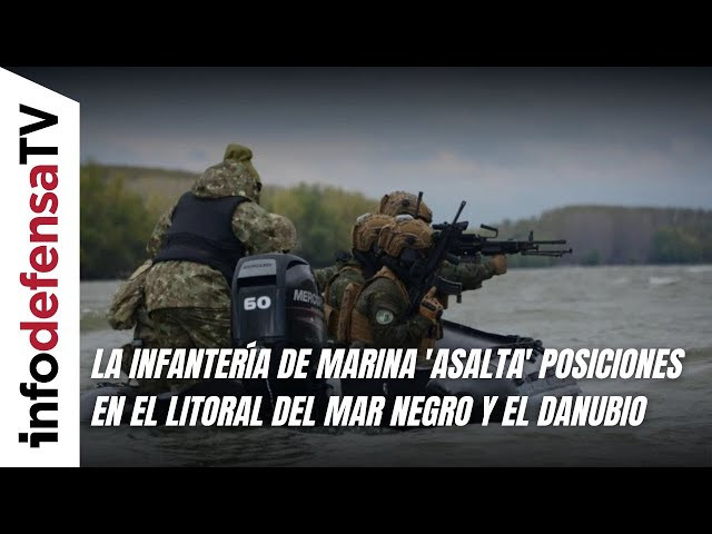 La Infantería de Marina 'asalta' posiciones en Rumanía en el litoral del mar Negro y el Danubio