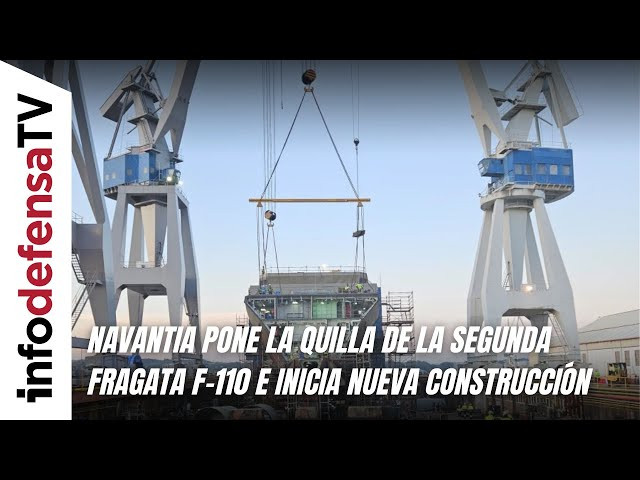 Navantia avanza en el programa F 110 colocará la quilla de la segunda fragata e inicia la tercera e