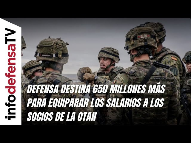 Defensa destina 650 millones más para equiparar los salarios a los socios de la OTAN