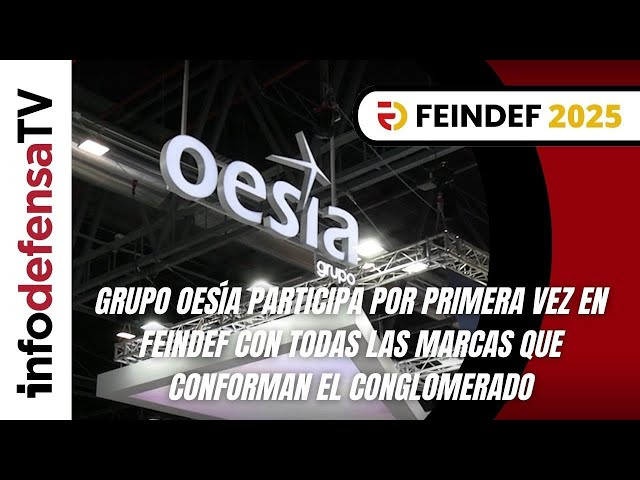 Grupo Oesía participa por primera vez en Feindef con todas las marcas que conforman el conglomerado