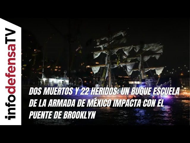 Dos muertos y 22 heridos: un buque escuela de la Armada de México impacta con el puente de Brooklyn