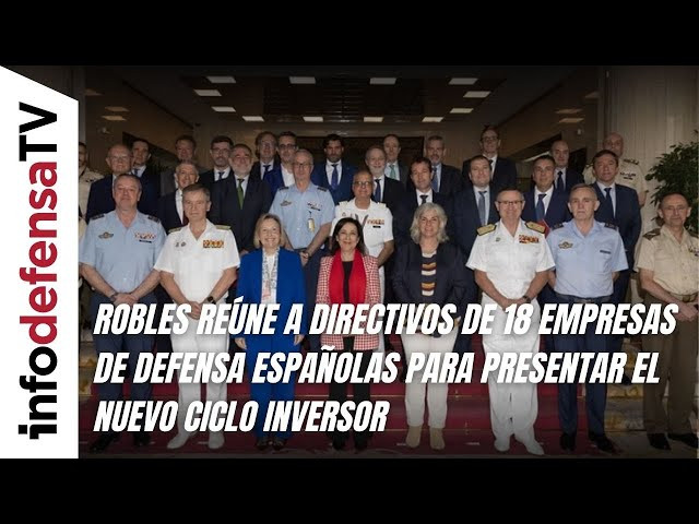 Robles reúne a directivos de 18 empresas de defensa españolas para presentar el nuevo ciclo inversor