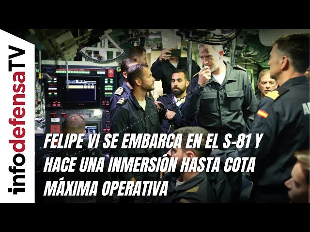 El Rey Felipe VI se embarca en el S-81 Isaac Peral y hace una inmersión hasta cota máxima opera
