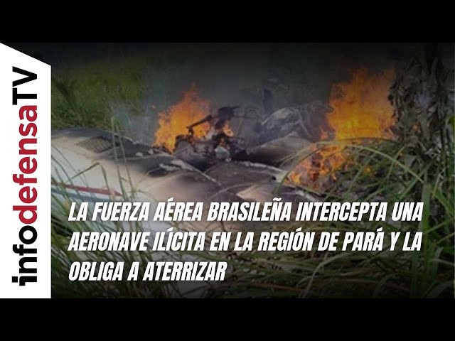 La Fuerza Aérea Brasileña intercepta una aeronave ilícita en la región de Pará y obliga a aterrizar