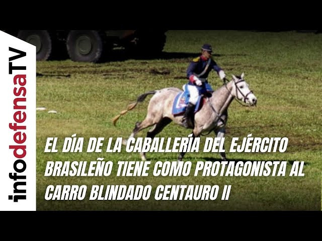 El Día de la Caballería del Ejército Brasileño tiene como protagonista al carro blindado Centauro II