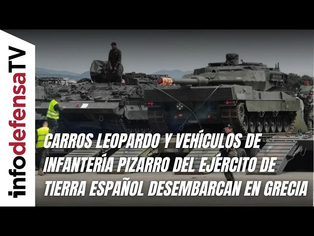 Carros Leopardo y vehículos de infantería Pizarro del Ejército de Tierra desembarcan en Grecia