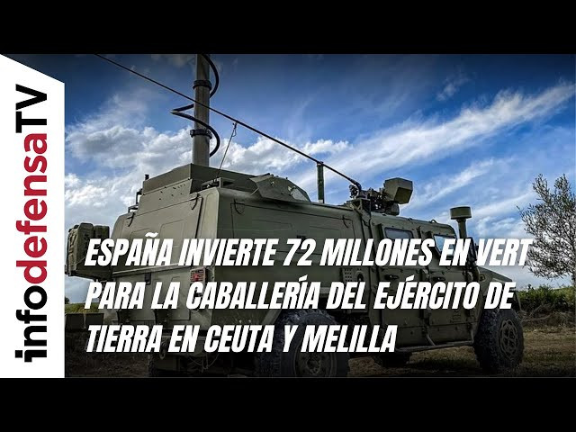 España invierte 72 millones en VERT para la Caballería del Ejército de Tierra en Ceuta y Melilla