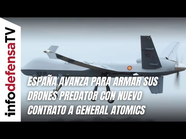 España avanza para armar sus drones Predator con nuevo contrato a General Atomics