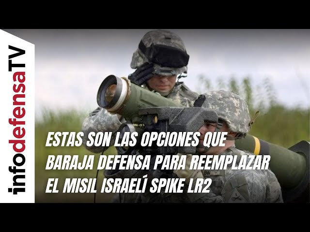 Estas son las opciones que baraja Defensa para reemplazar el misil israelí Spike LR2