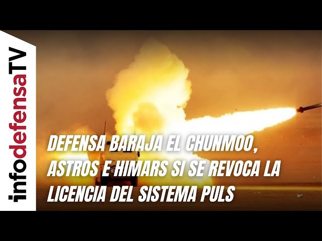 Defensa baraja el Chunmoo, Astros e Himars si se revoca la licencia del sistema PULS