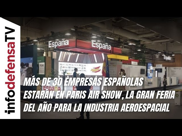 Más de 30 empresas españolas estarán en Paris Air Show, la gran feria para la industria aeroespacial