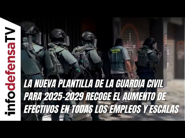 La nueva plantilla de la Guardia Civil recoge el aumento de efectivos en todas los empleos y escalas