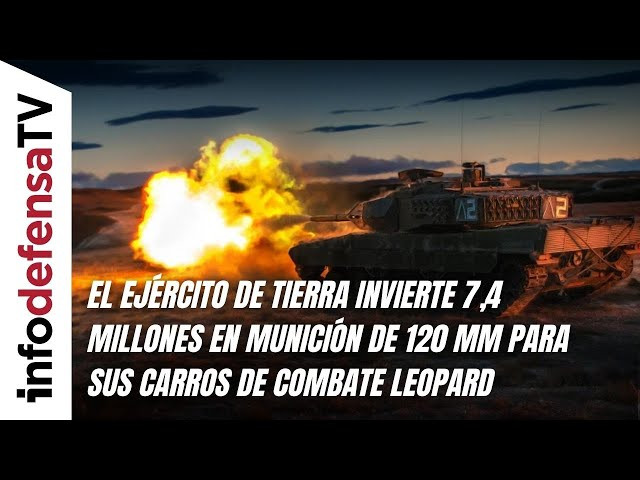 El Ejército de Tierra invierte 7,4 millones en munición de 120 mm para sus carros de combate Leopard
