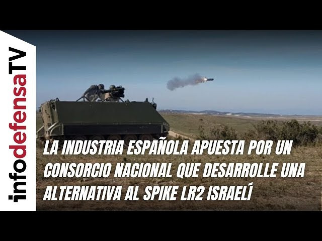 La industria española apuesta por un consorcio nacional que desarrolle una alternativa al Spike LR2