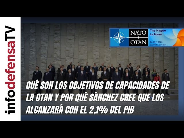 Qué son los Objetivos de Capacidades OTAN y por qué Sánchez cree que los alcanzará con 2,1% del PIB