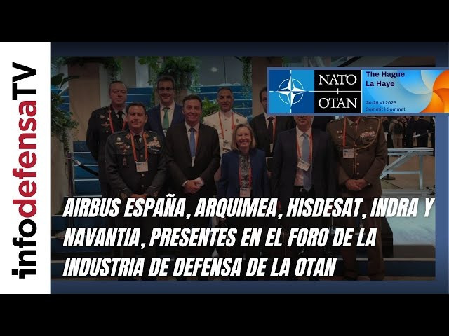 Airbus España, Arquimea, Hisdesat, Indra y Navantia, presentes en foro de industria de defensa OTAN
