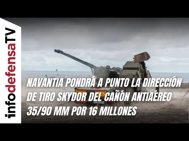 Navantia pondrá a punto la dirección de tiro Skydor del cañón antiaéreo 35/90 mm por 16 millones