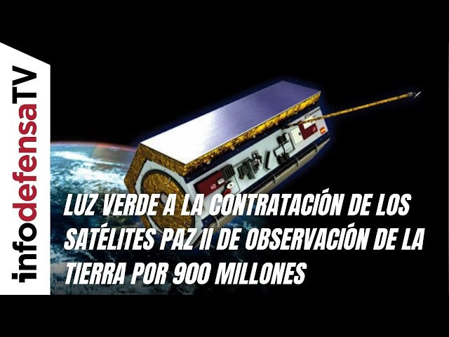 Luz verde a la contratación de los satélites Paz II de observación de la Tierra por 900 millones
