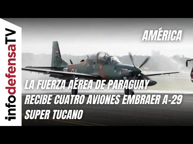 La Fuerza Aérea de Paraguay recibe cuatro aviones Embraer A 29 Super Tucano