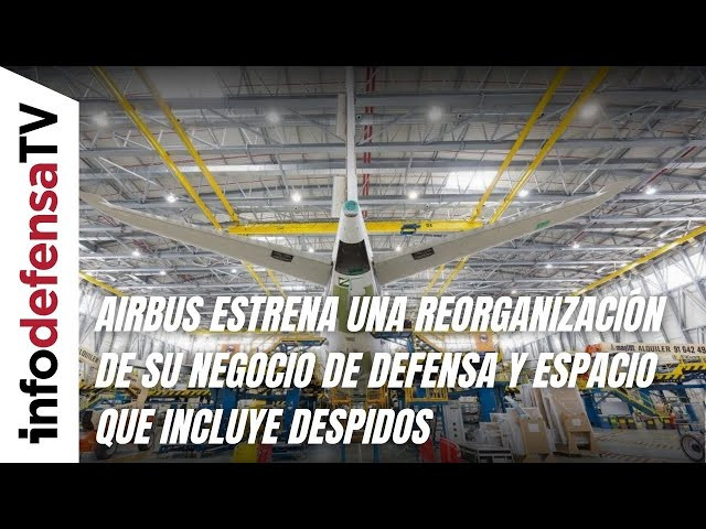 Airbus estrena una reorganización de su negocio de defensa y espacio que incluye despidos