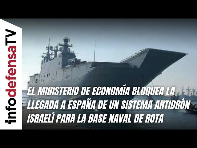 El Ministerio de Economía bloquea la llegada a España de sistema antidrón israelí para base de Rota