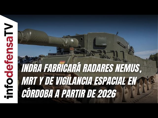 Indra fabricará radares Nemus, MRT y de vigilancia espacial en Córdoba a partir de 2026