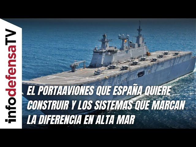 El portaaviones que España quiere construir y los sistemas que marcan la diferencia en alta mar
