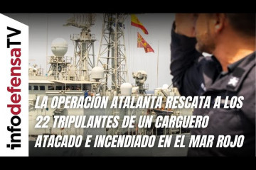 La operación Atalanta rescata a 22 tripulantes de un carguero atacado e incendiado en el mar Rojo