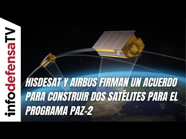 Hisdesat y Airbus firman un acuerdo para construir dos satélites para el programa Paz-2