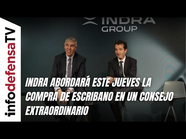 Indra abordará este jueves la compra de Escribano en un consejo extraordinario