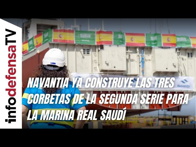 Navantia ya construye las tres corbetas de la segunda serie para la Marina Real saudí