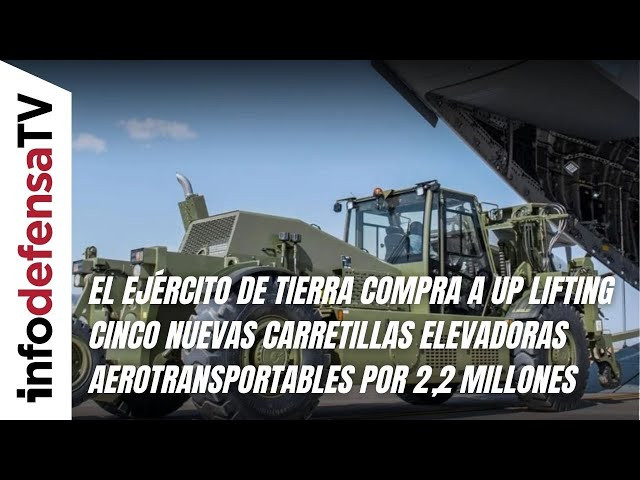El Ejército de Tierra compra a Up Lifting cinco nuevas carretillas elevadoras por 2,2 millones