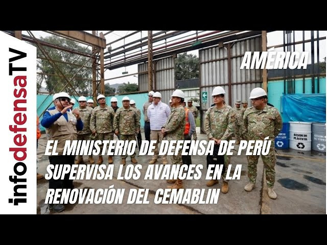 El Ministerio de Defensa de Perú supervisa los avances en la renovación del Cemablin