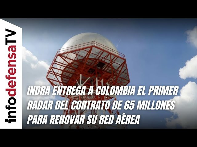 Indra entrega a Colombia el primer radar del contrato de 65 millones para renovar su red aérea