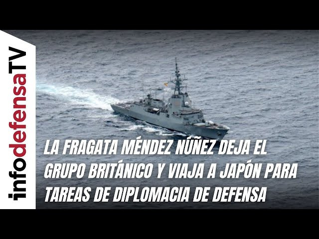 La fragata Méndez Núñez deja el grupo británico y viaja a Japón para tareas de diplomacia de defensa