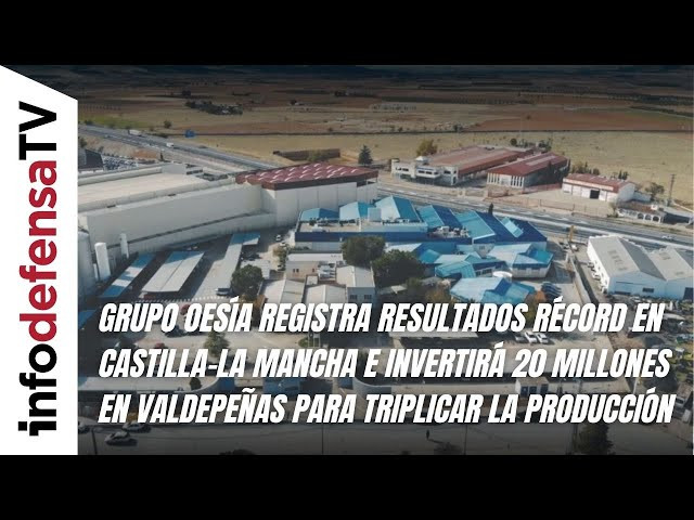 Grupo Oesía registra cifras récord en Castilla-La Mancha e invertirá 20 millones en Valdepeñas