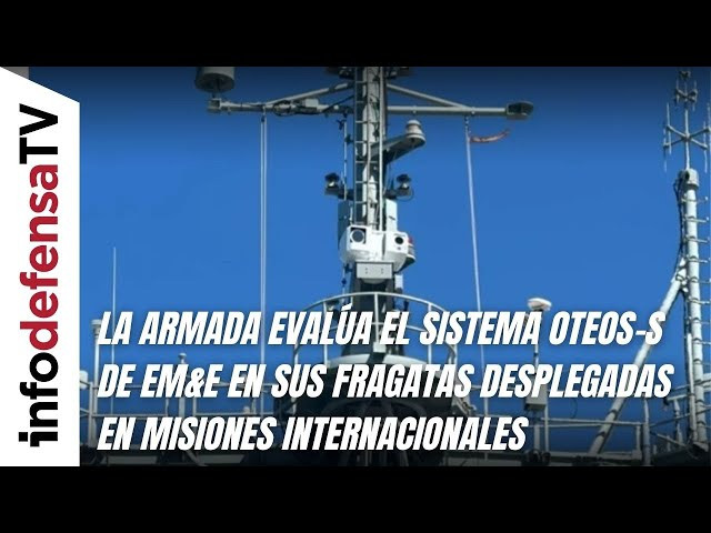 La Armada evalúa el sistema Oteos-S de EM&E en sus fragatas desplegadas en misiones internacionales