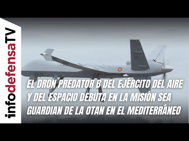 El dron Predator B del Ejército del Aire y del Espacio debuta en la misión Sea Guardian de la OTAN