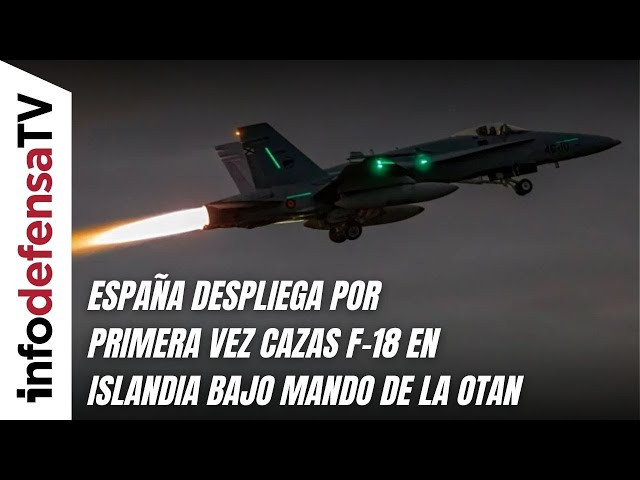 España despliega por primera vez cazas F-18 en Islandia bajo mando de la OTAN