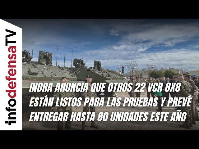 Indra anuncia que otros 22 VCR 8x8 están listos para las pruebas y prevé entregar hasta 80 unidades