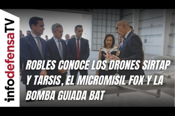 Robles conoce los drones Sirtap y Tarsis, el micromisil Fox y la bomba guiada BAT